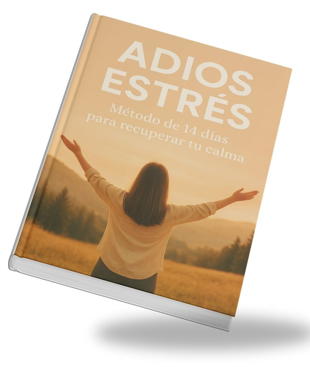 Adiós ESTRES: Método para recuperar tu calma en 14 dias.